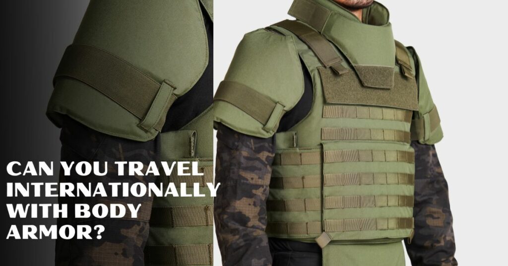 Can You Travel Internationally With Body Armor?