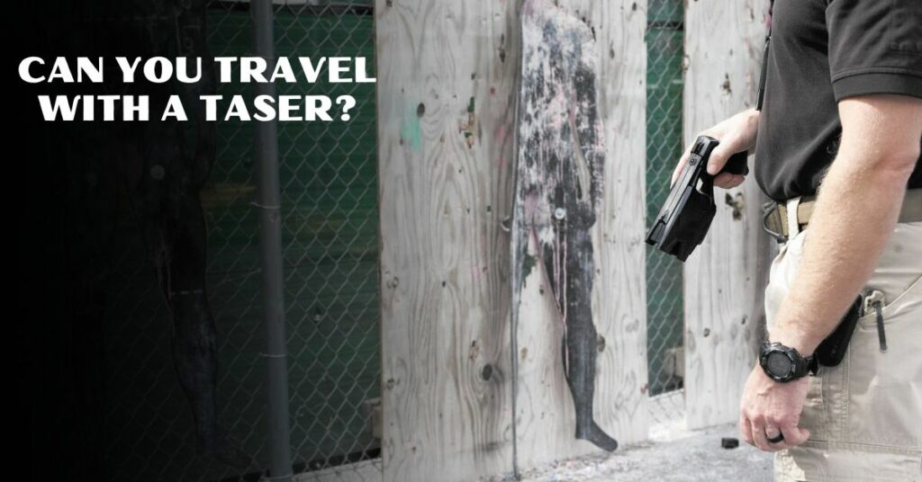 Can You Travel With A Taser?