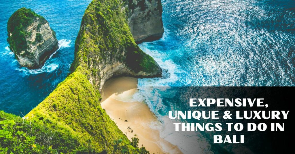 Expensive, Unique & Luxury Things To Do In Bali