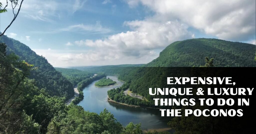 Expensive, Unique & Luxury Things To Do In The Poconos