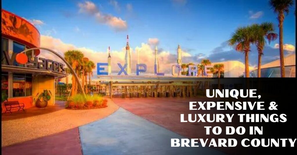 Unique, Expensive & Luxury Things To Do In Brevard County