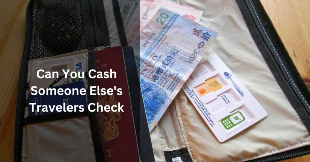 Can You Cash Someone Else's Travelers Check