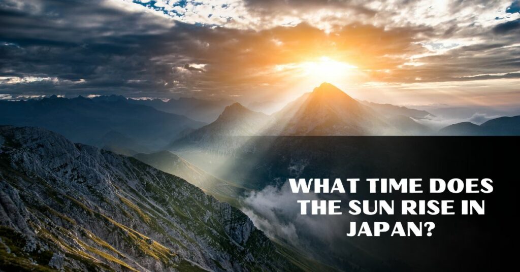 What time does the sun rise in Japan?