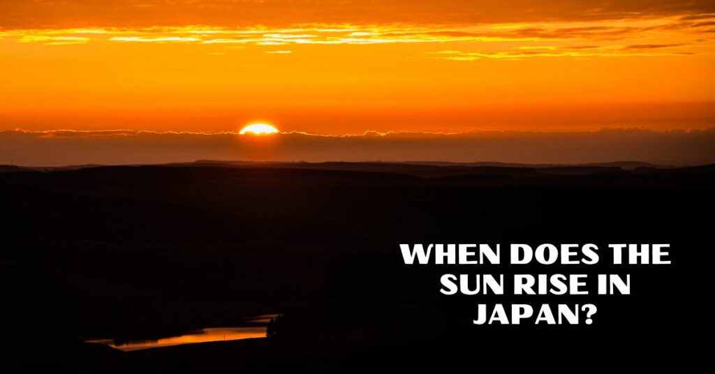 When does the sun rise in Japan?
