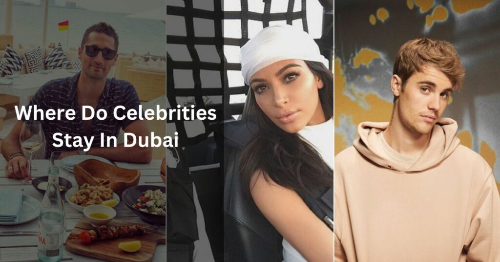 Where Do Celebrities Stay In Dubai