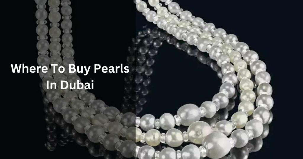 Where To Buy Pearls In Dubai