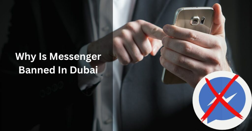 Why Is Messenger Banned In Dubai