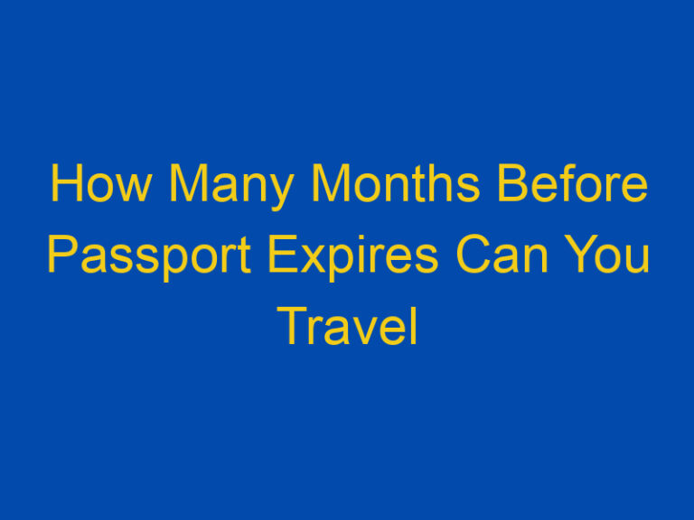 can i travel 2 months before my passport expires