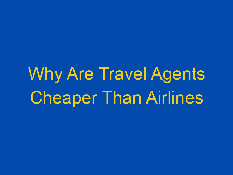 do travel agents make trips cheaper