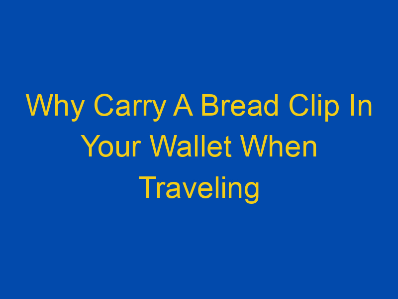 travel tip bread clip