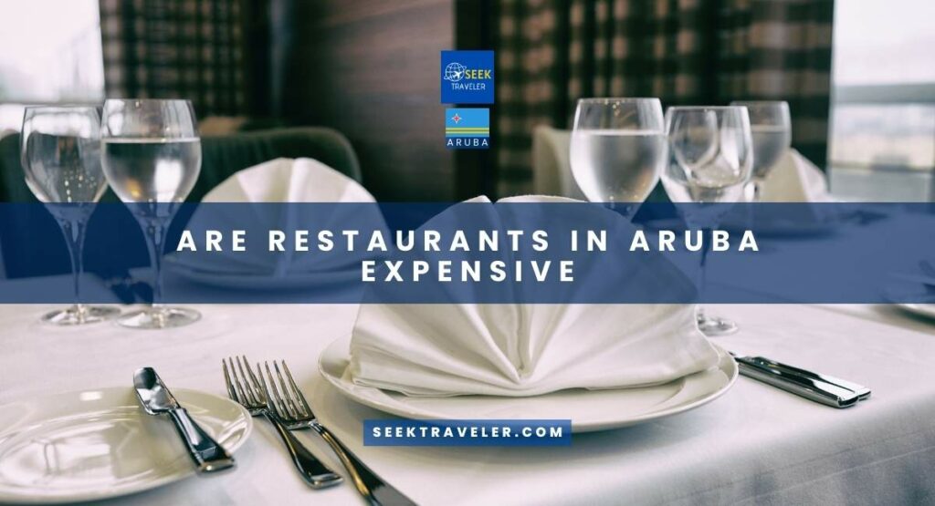 Are Restaurants In Aruba Expensive
