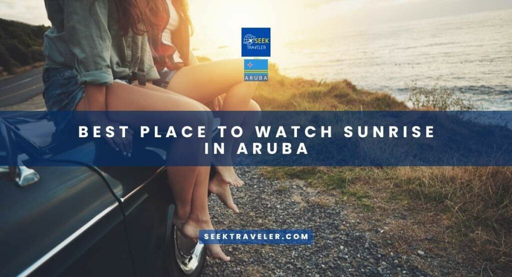 Best Place To Watch Sunrise In Aruba