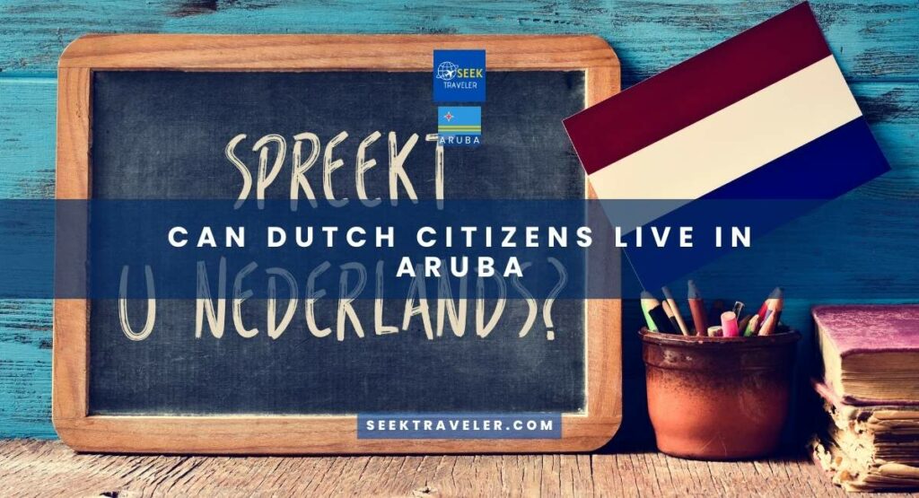 Can Dutch Citizens Live In Aruba