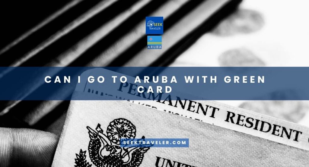 Can I Go To Aruba With Green Card