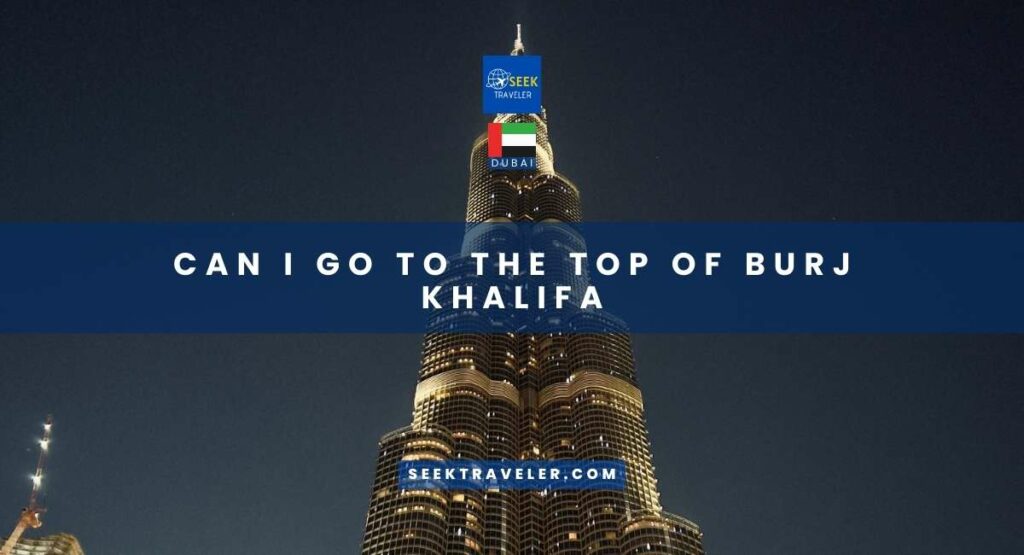 Can I Go To The Top Of Burj Khalifa