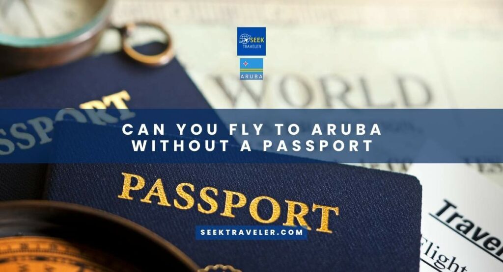 Can You Fly To Aruba Without A Passport