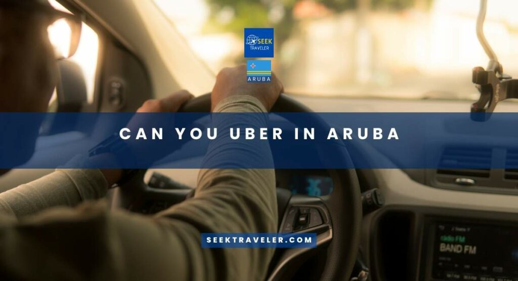 can-you-uber-in-aruba-seek-traveler