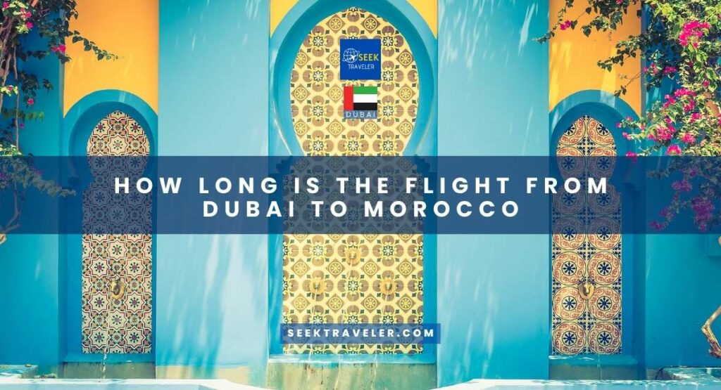 How Long Is The Flight From Dubai To Morocco