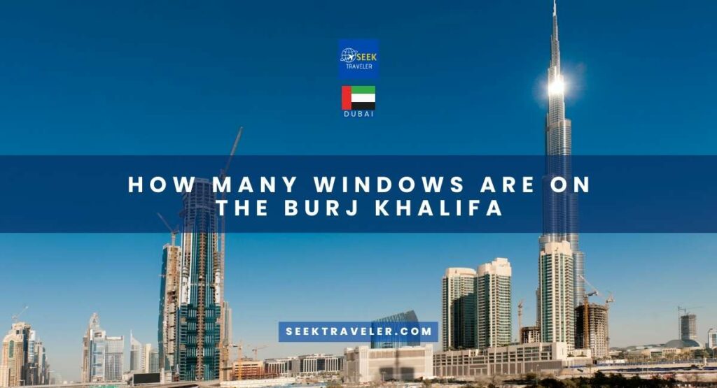How Many Windows Are On The Burj Khalifa