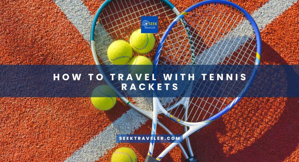 How To Travel With Tennis Rackets