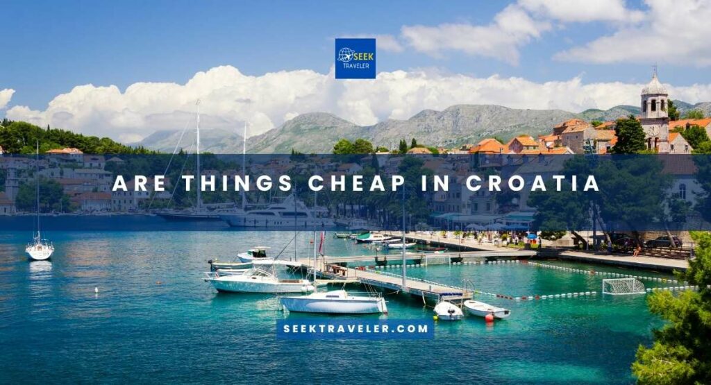 Are Things Cheap In Croatia