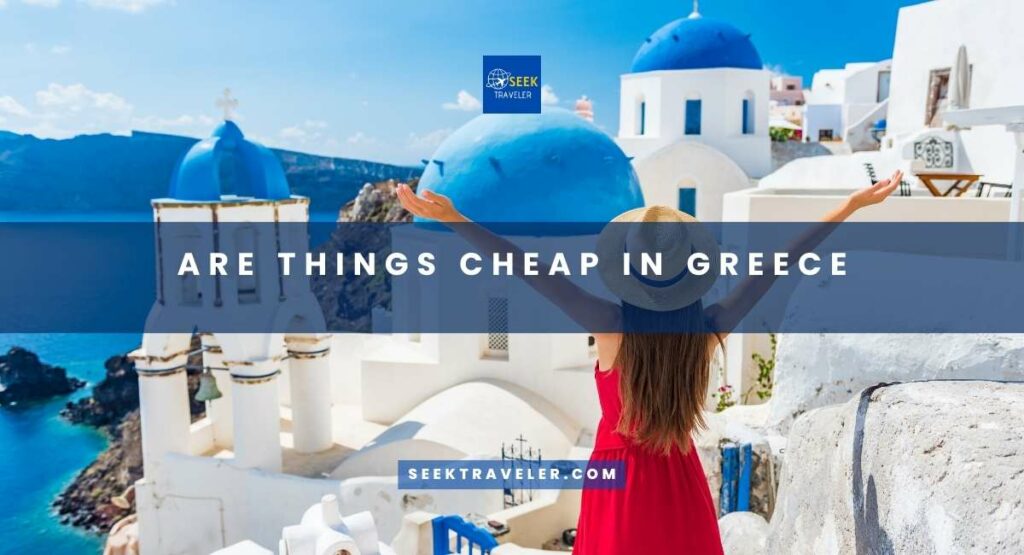 Are Things Cheap In Greece