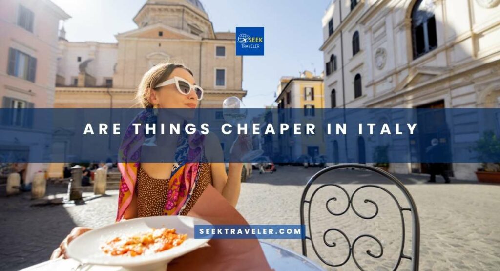 Are Things Cheaper In Italy