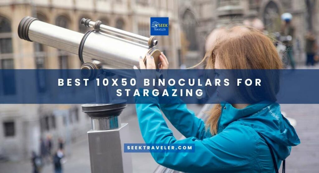 Best 10x50 Binoculars For Stargazing