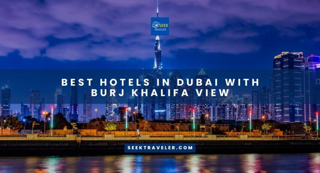 Best Hotels In Dubai With Burj Khalifa View