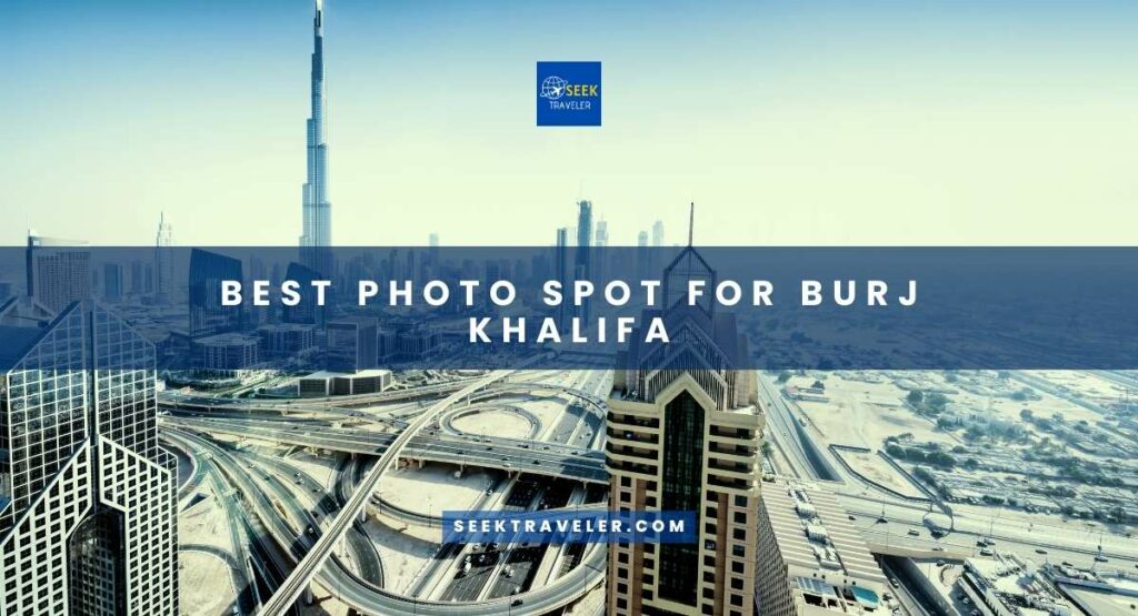 Best Photo Spot For Burj Khalifa