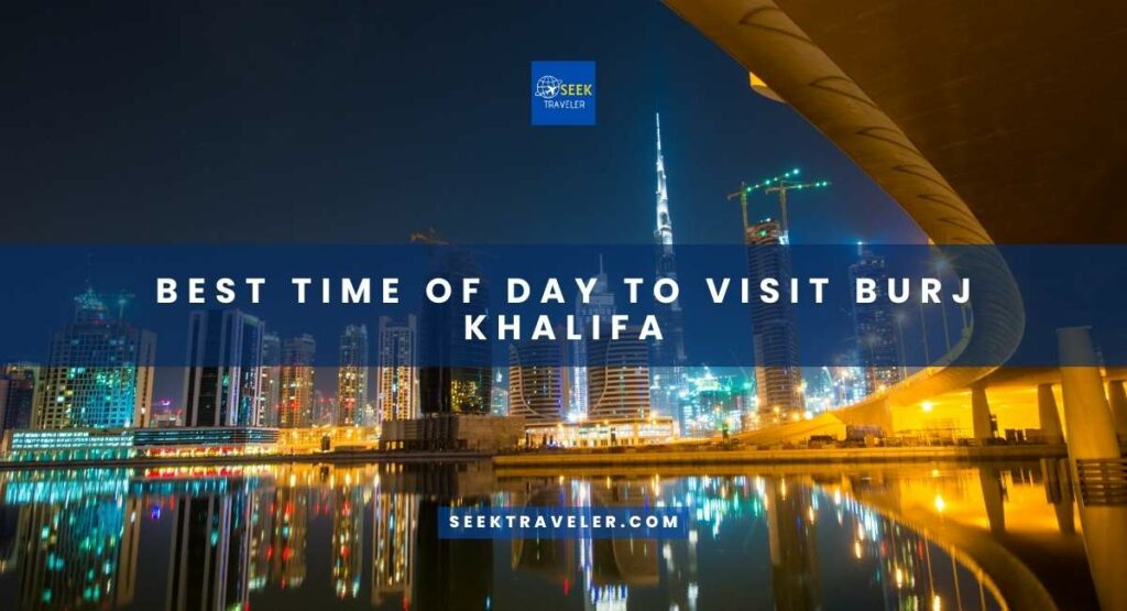 Best Time Of Day To Visit Burj Khalifa