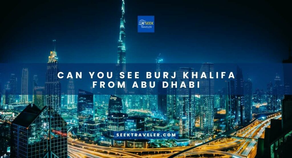 Can You See Burj Khalifa From Abu Dhabi