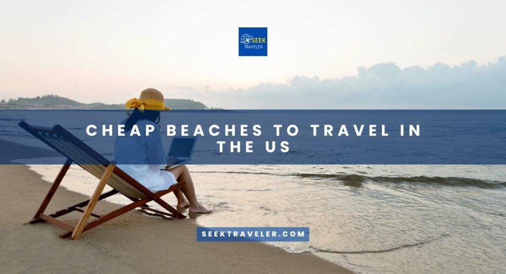 Cheap Beaches To Travel In The Us