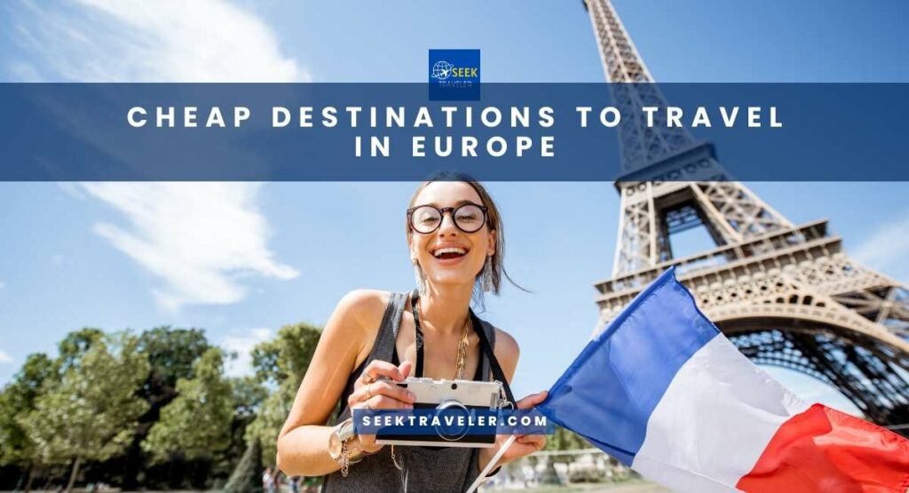 Cheap Destinations To Travel In Europe