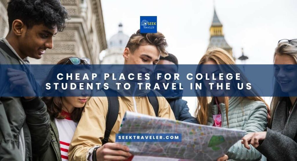 Cheap Places For College Students To Travel In The Us