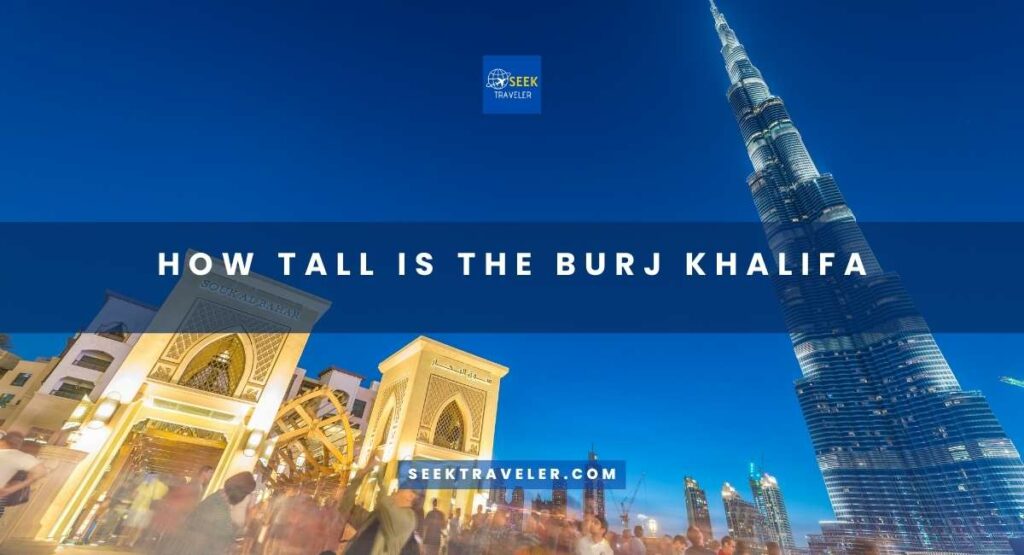 How Tall Is The Burj Khalifa