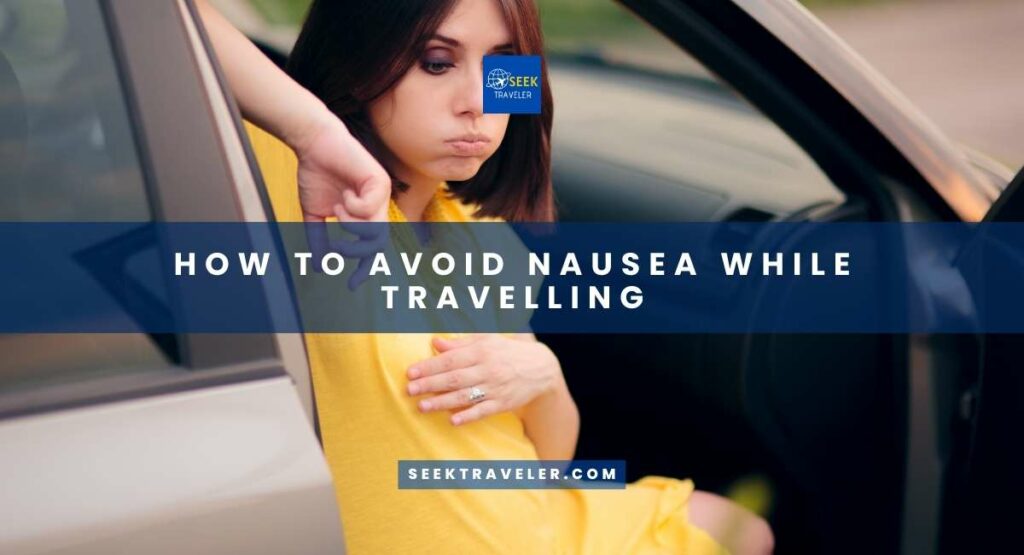 How To Avoid Nausea While Travelling