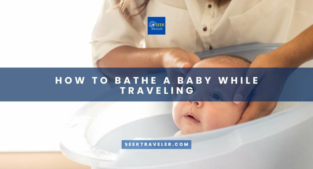 How To Bathe A Baby While Traveling