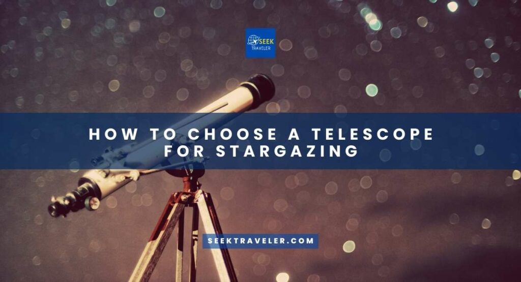 How To Choose A Telescope For Stargazing