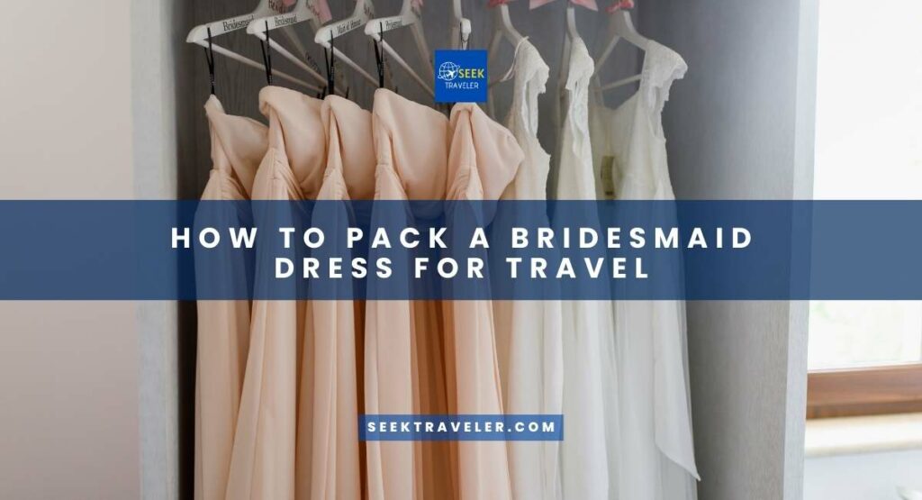 How To Pack A Bridesmaid Dress For Travel