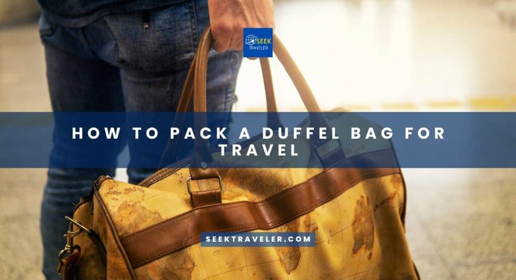 How To Pack A Duffel Bag For Travel