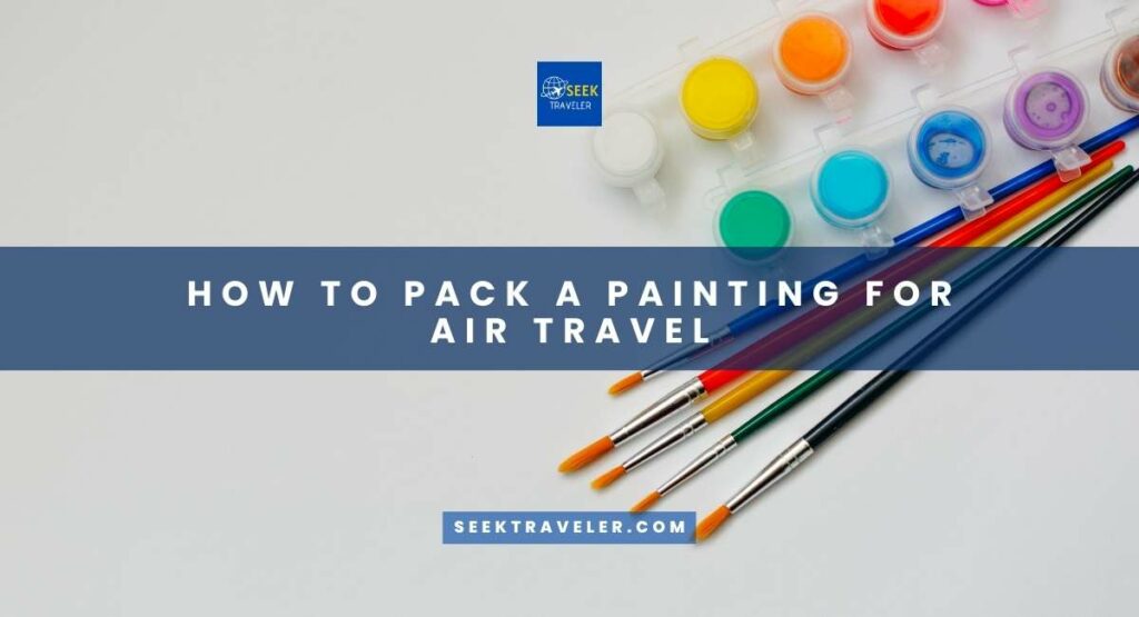 How To Pack A Painting For Air Travel