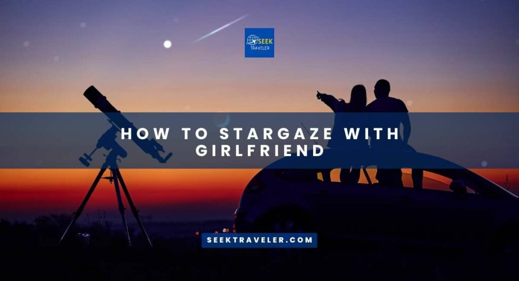 How To Stargaze With Girlfriend