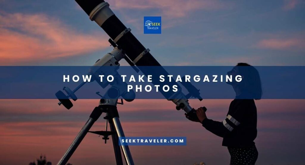 How To Take Stargazing Photos