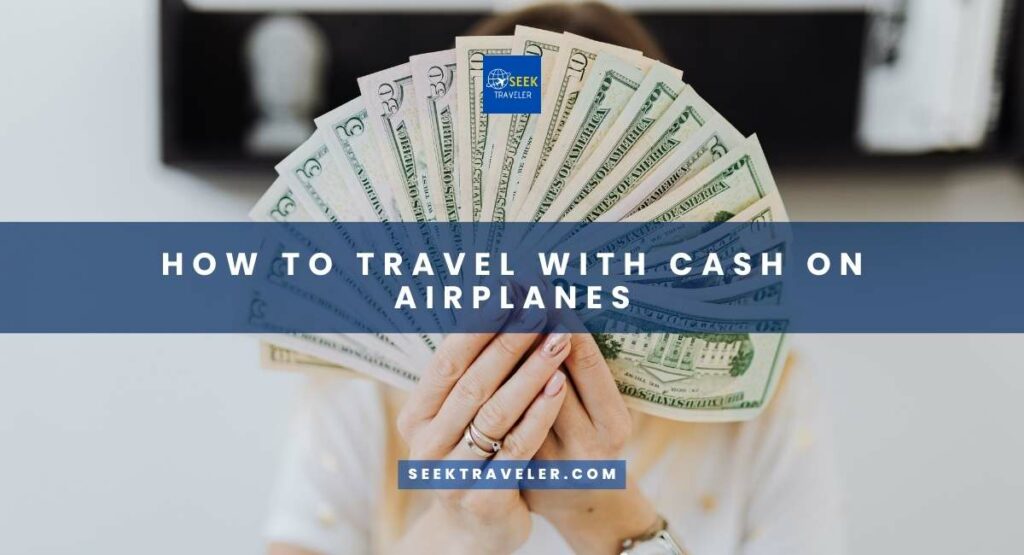 How To Travel With Cash On Airplanes