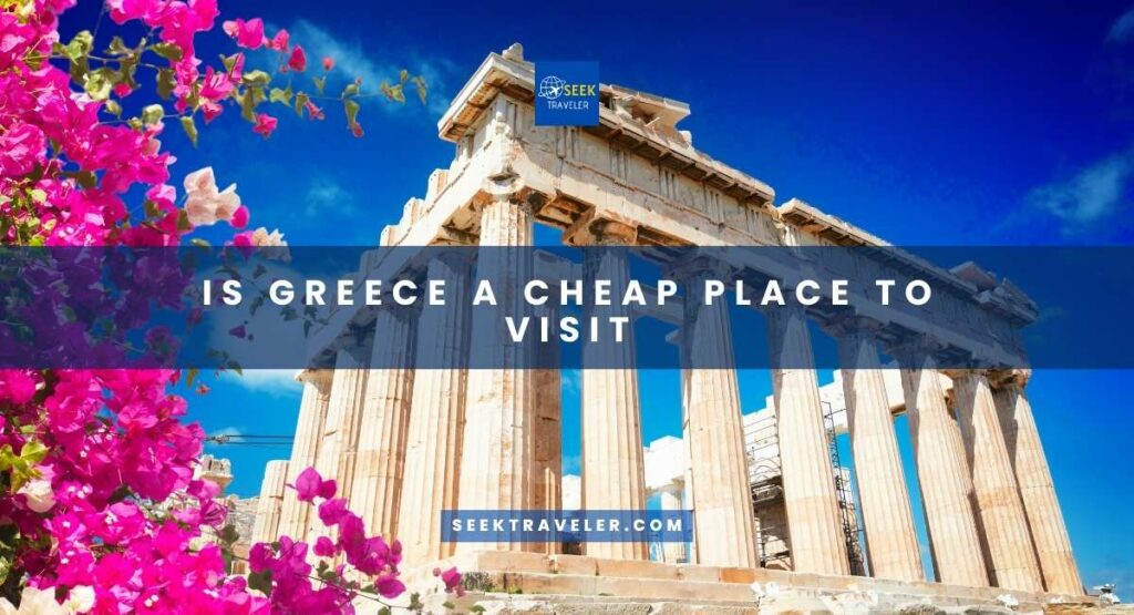 Is Greece A Cheap Place To Visit