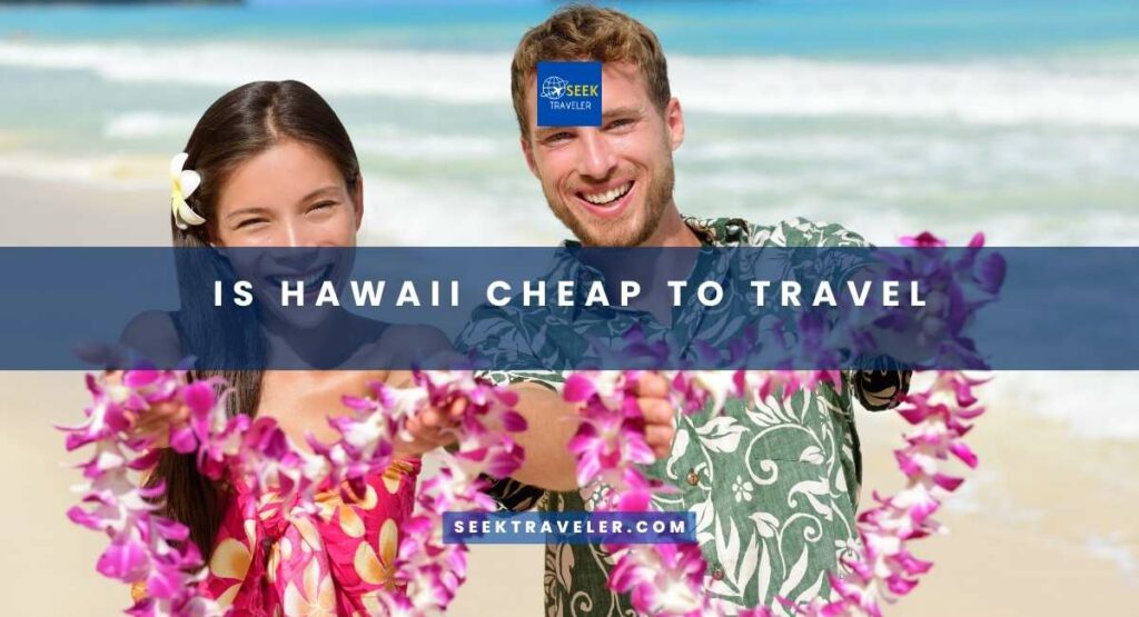 Is Hawaii Cheap To Travel