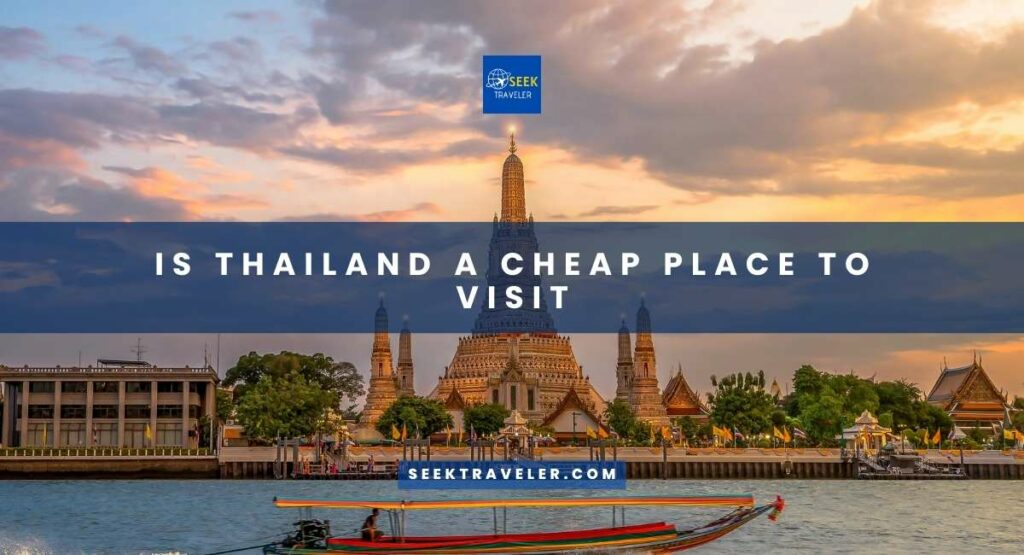Is Thailand A Cheap Place To Visit