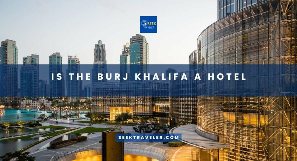 Is The Burj Khalifa A Hotel