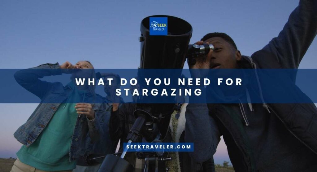 What Do You Need For Stargazing